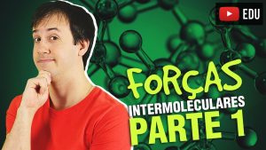 Aula: Ligações Químicas- Forças Intermoleculares