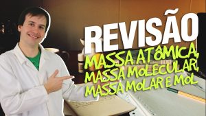 Aula: Massa Atômica, Massa Molecular, Massa Molar e Mol