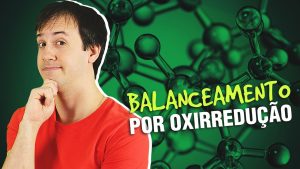 Aula: Balanceamento de Equações Químicas por Oxirredução