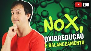 Aula de Química Geral- Nox, oxirredução e balanceamento