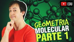 Aula: Geometria Molecular Parte 1